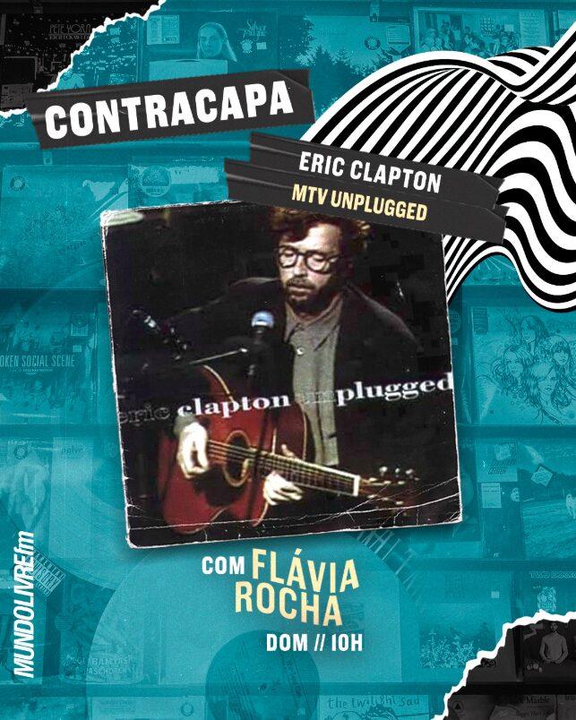 CONTRACAPA | ERIC CLAPTON – MTV UNPLUGGED | 28/06/26